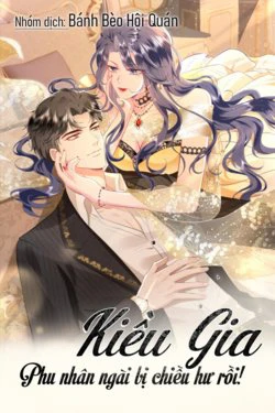 kieu gia phu nhan bi ngai chieu hu roi thumb Kiều Gia Phu Nhân Bị Ngài Chiều Hư Rồi!